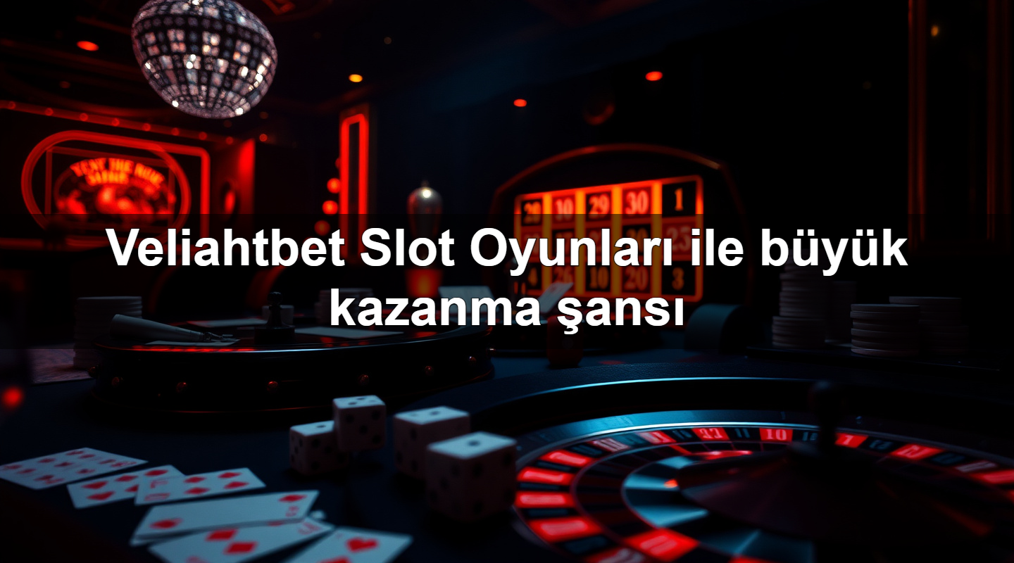 Veliahtbet Slot Oyunları ile büyük kazanma şansı 11 veliahtbet slot oyunlar ile b y k kazanma ans 1783710520726